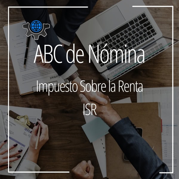 ABC de Nómina: Impuesto Sobre la Renta