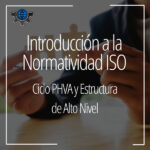 Introducción a la Normatividad ISO: Ciclo PHVA y Estructura de Alto Nivel