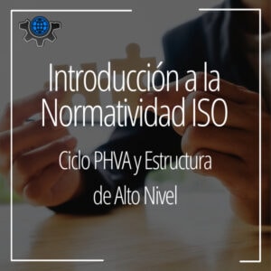 Introducción a la Normatividad ISO: Ciclo PHVA y Estructura de Alto Nivel
