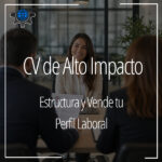 CV de Alto impacto: Estructura y vende tu perfil laboral