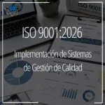 ISO 9001:2026, Implementación de Sistemas de Gestión de Calidad