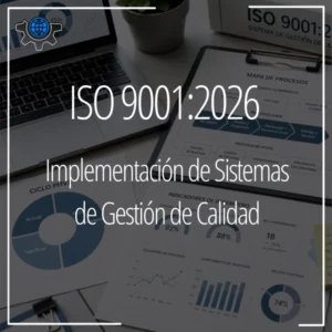 ISO 9001:2026, Implementación de Sistemas de Gestión de Calidad